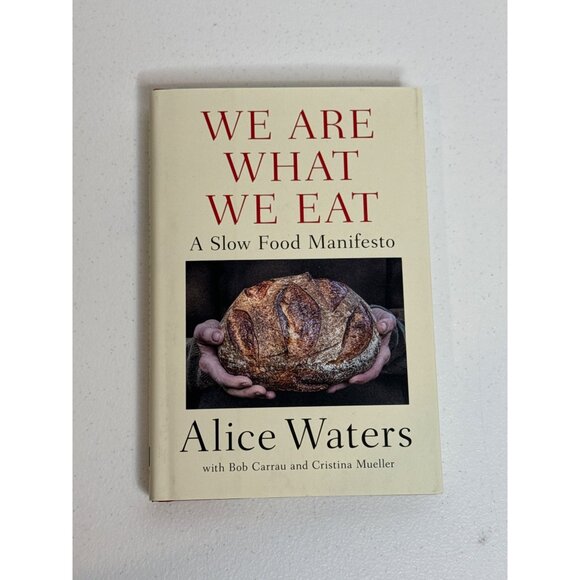 We Are What We Eat Meals Slow Cooking Methods Diet Nutrition Book Alice Waters - Picture 1 of 5